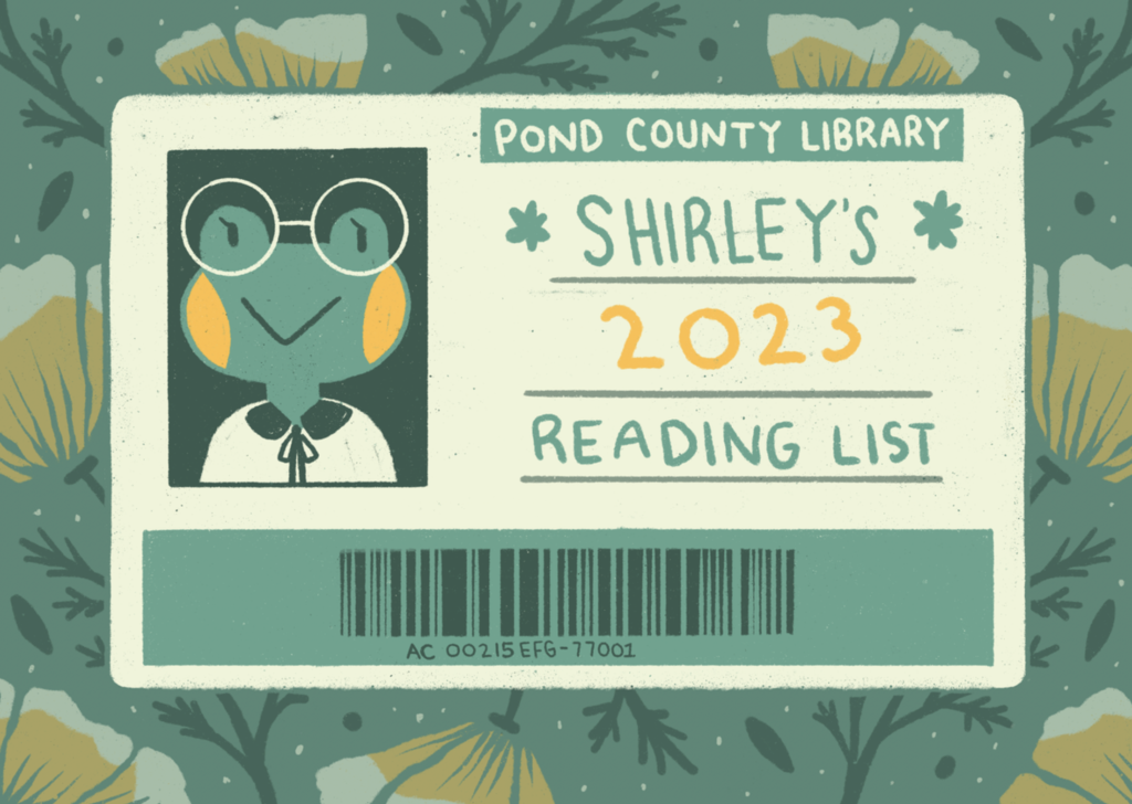 A digital illustration of a fictional library card. The owner of the card photographed is my "froggysona" and the card says:
POND COUNTY LIBRARY
SHIRLEY'S 2023 READING LIST

And there is a barcode on the bottom. Behind the card is a pattern of California Poppies.